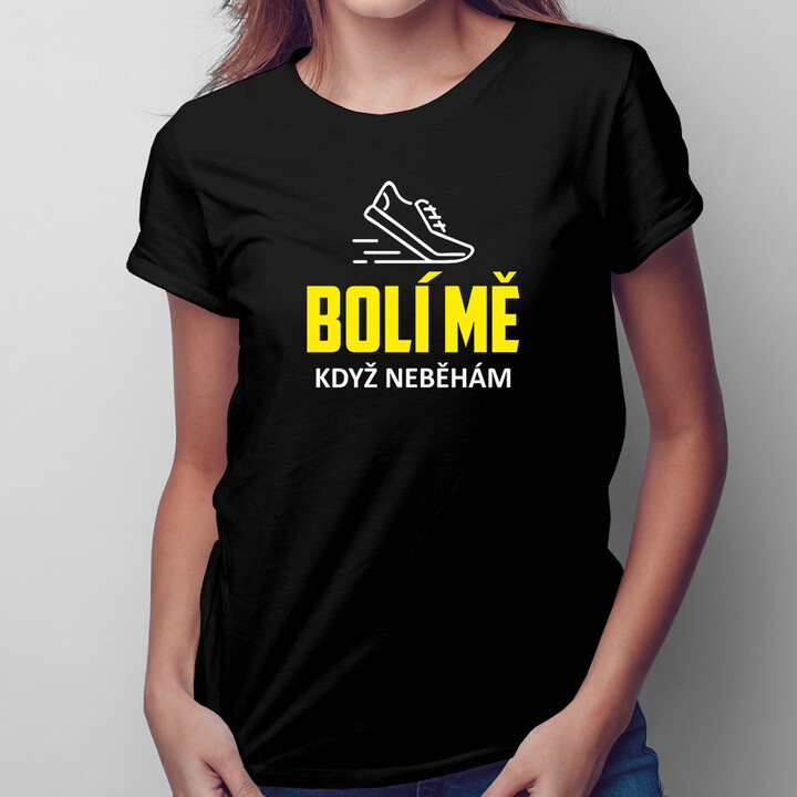Bolí mě, když neběhám - dámské tričko s potiskem