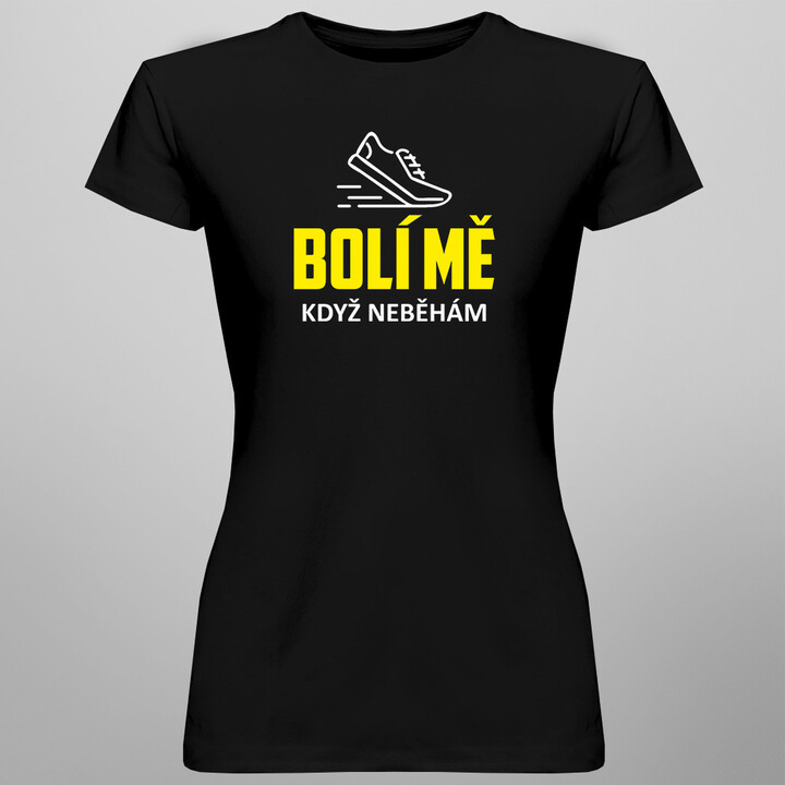 Bolí mě, když neběhám - dámské tričko s potiskem