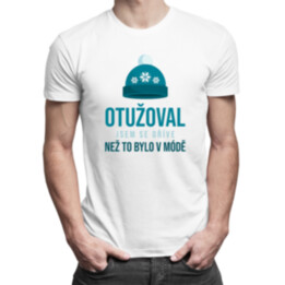 Otužoval jsem se dříve, než to bylo v módě - pánské tričko s potiskem