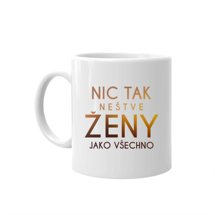 Nic tak neštve ženy jako všechno - hrnek