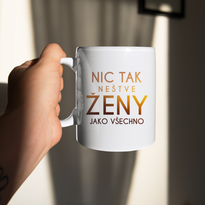 Nic tak neštve ženy jako všechno - hrnek