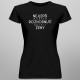 Nejlepší mužské rozhodnutí dělají ženy - dámské tričko s potiskem