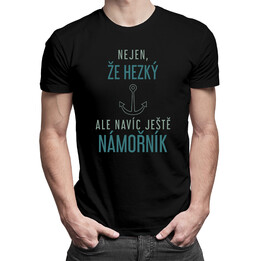 Nejen, že hezký, ale navíc ještě námořník - pánské tričko s potiskem