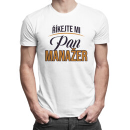 Říkejte mi pan manažer - pánské tričko s potiskem