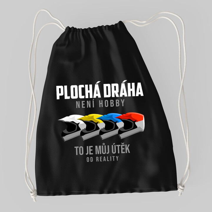 Plochá dráha není hobby, to je můj útěk od reality - vak na záda s potiskiem