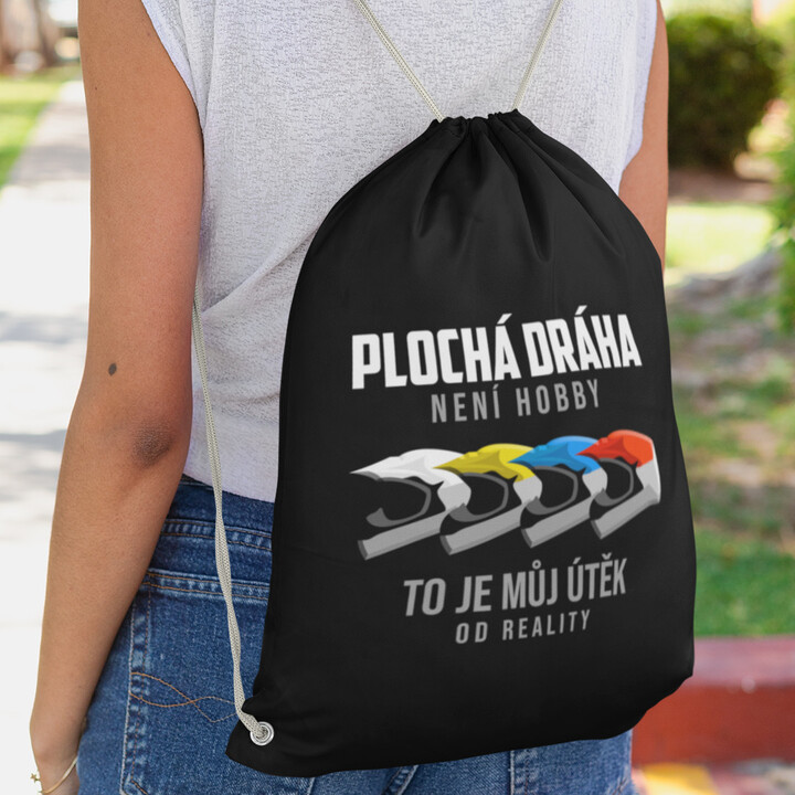 Plochá dráha není hobby, to je můj útěk od reality - vak na záda s potiskiem