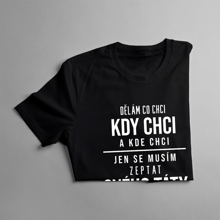 Jen se musím zeptat svého táty - pánské tričko s potiskem