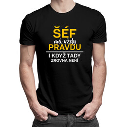 Šéf má vždy pravdu, i když tady zrovna není - pánské tričko s potiskem
