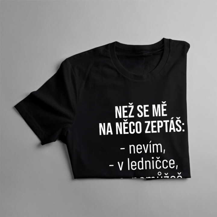 Než se mě na něco zeptáš - dámské tričko s potiskem