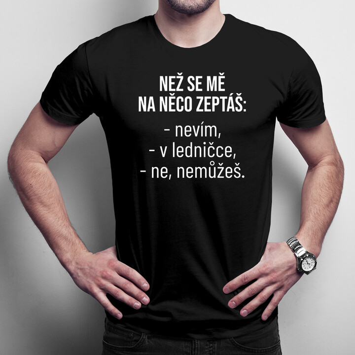 Než se mě na něco zeptáš - pánské tričko s potiskem