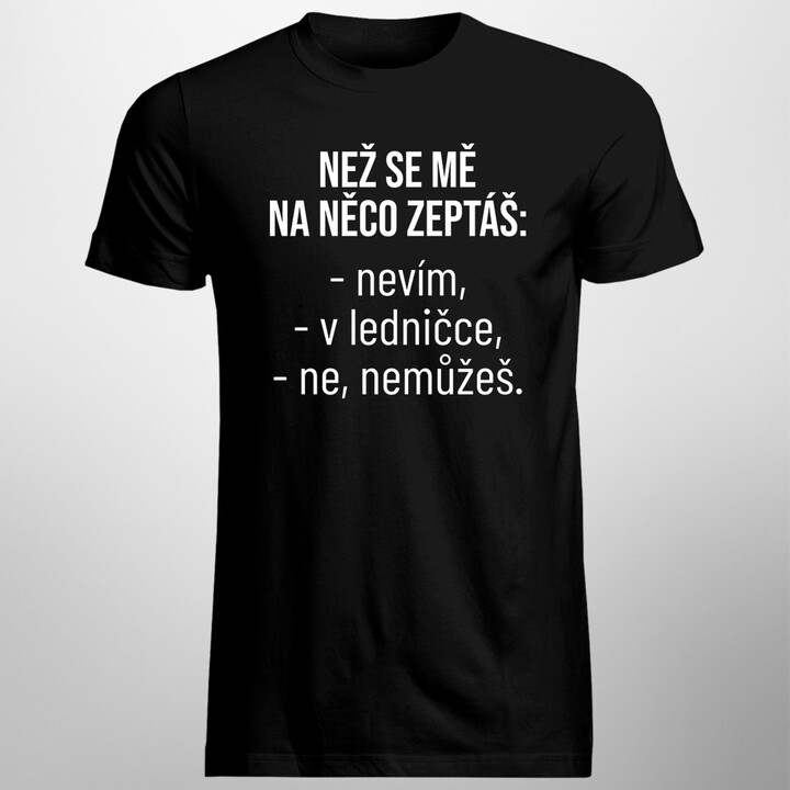 Než se mě na něco zeptáš - pánské tričko s potiskem