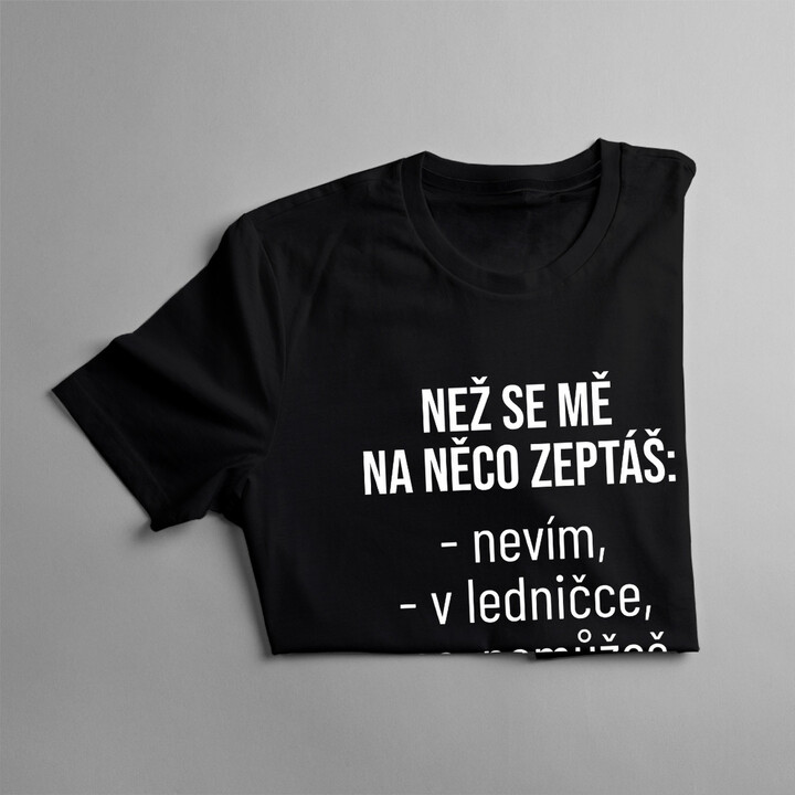 Než se mě na něco zeptáš - pánské tričko s potiskem