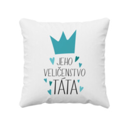 Jeho veličenstvo táta - polštář s potiskem