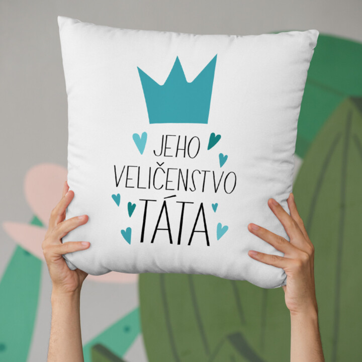 Jeho veličenstvo táta - polštář s potiskem