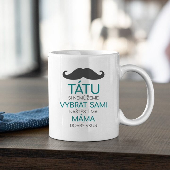 Tátu si nemůžeme vybrat sami - hrnek s potiskiem