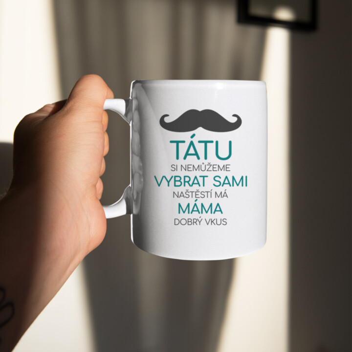 Tátu si nemůžeme vybrat sami - hrnek s potiskiem