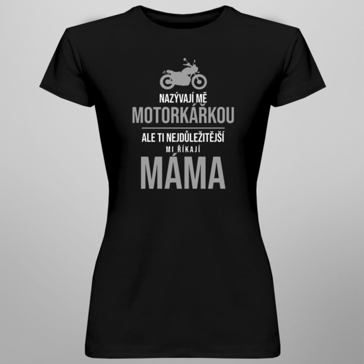 Nazývají mě motorkářkou - dámské tričko s potiskem