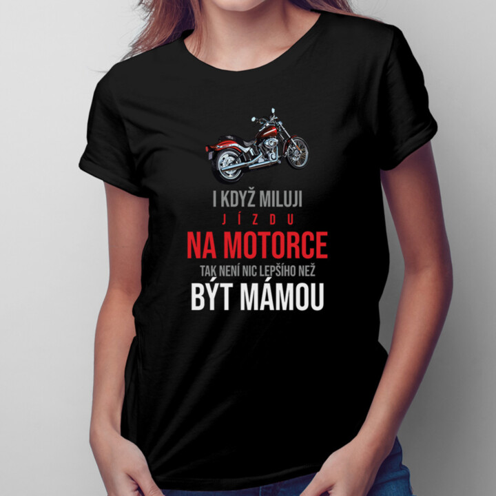 I když miluji jízdu na motorce - dámské tričko s potiskem