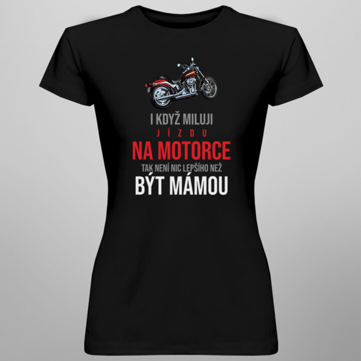 I když miluji jízdu na motorce - dámské tričko s potiskem