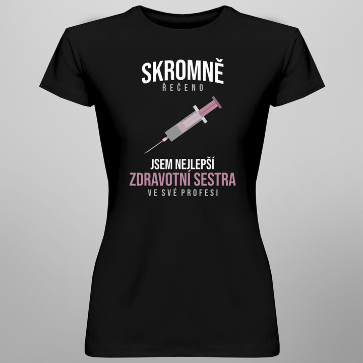 Jsem nejlepší zdravotní sestra ve své profesi - dámské tričko s potiskem