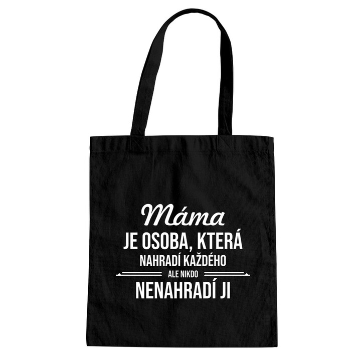 Máma je osoba, která nahradí každého - taška s potiskem