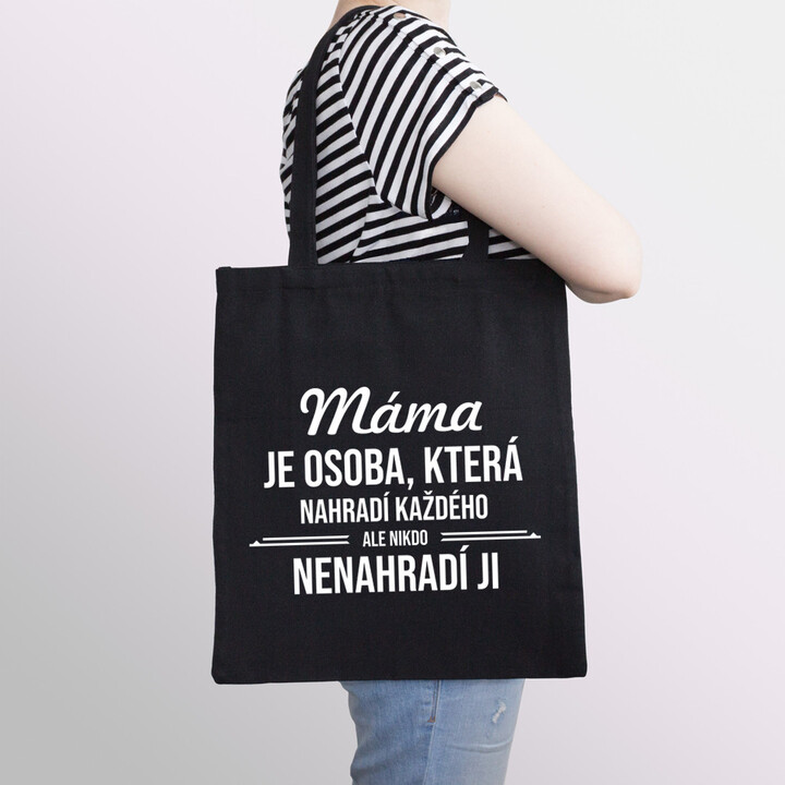Máma je osoba, která nahradí každého - taška s potiskem