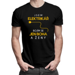 Jsem elektrikář - bojím se jen Boha a ženy - pánské tričko s potiskem