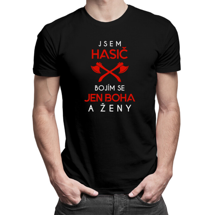Jsem hasič - bojím se jen Boha a ženy - pánské tričko s potiskem