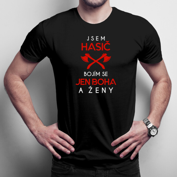 Jsem hasič - bojím se jen Boha a ženy - pánské tričko s potiskem