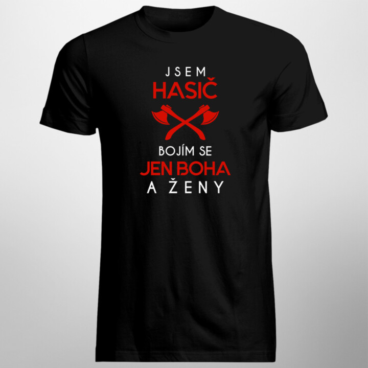 Jsem hasič - bojím se jen Boha a ženy - pánské tričko s potiskem