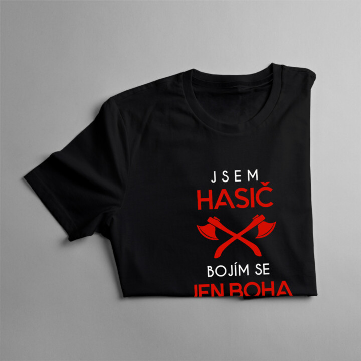 Jsem hasič - bojím se jen Boha a ženy - pánské tričko s potiskem