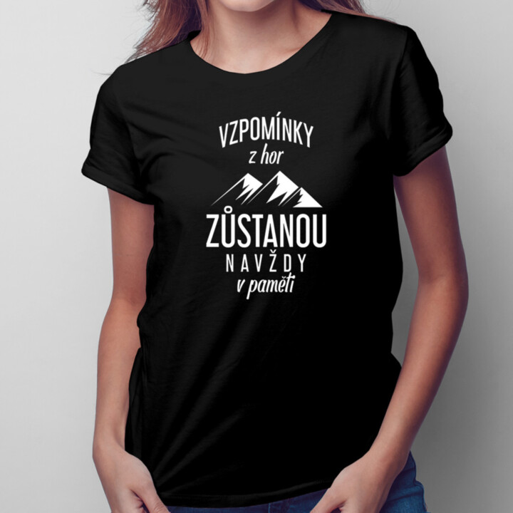 Vzpomínky z hor zůstanou navždy v paměti - dámské tričko s potiskem