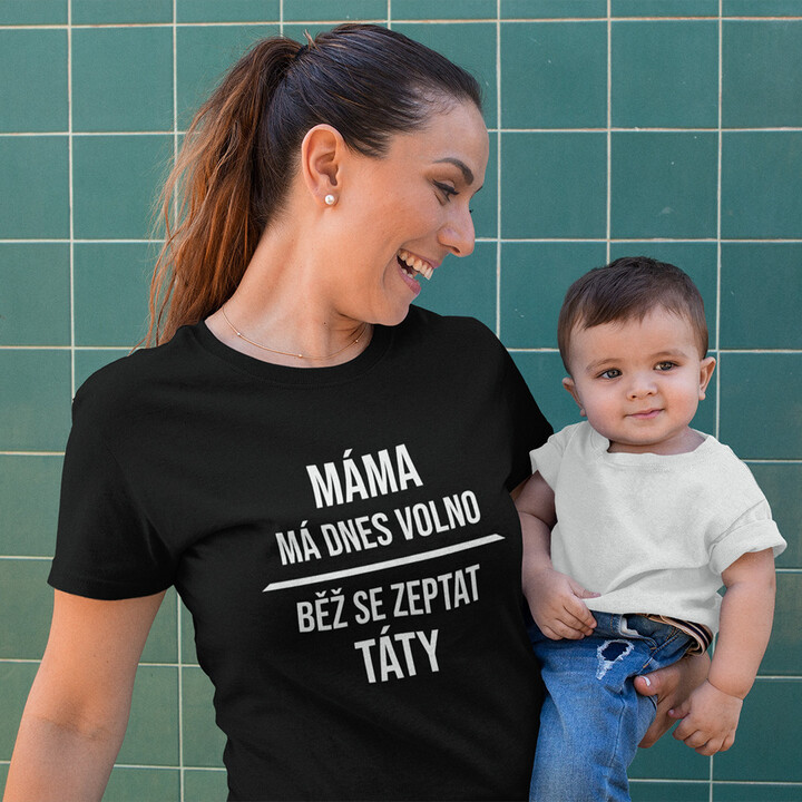 Máma má dnes volno - dámské tričko s potiskem