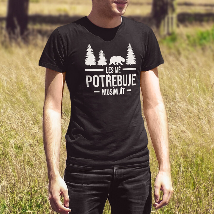 Les mě potřebuje, musím jít - pánská trička  s potiskem