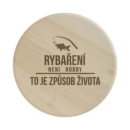 Rybaření není hobby, je to způsob života - kulaté prkénko s gravírováním