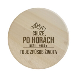 Chůze po horách není hobby, to je způsob života - kulaté prkénko s gravírováním