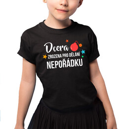 Dcera - zrozena pro dělání nepořádku - dětské tričko s potiskem