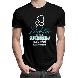 Doktor - protože superhrdina není oficiální název profese - pánské tričko s potiskem