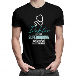Doktor - protože superhrdina není oficiální název profese - pánské tričko s potiskem