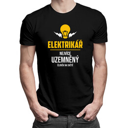 Elektrikář - nejvíce uzemněný člověk na světě - pánské tričko s potiskem