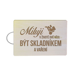 Miluji v životě dvě věci: být skladníkem a vaření - kuchyňská prkénka