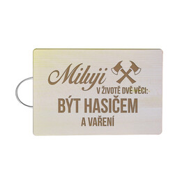 Miluji v životě dvě věci: být hasičem a vaření - kuchyňská prkénka