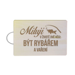 Miluji v životě dvě věci: být rybářem a vaření - kuchyňská prkénka