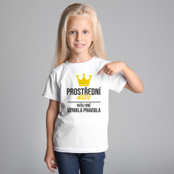 Prostřední dítě - kvůli mně vznikla pravidla - dětské tričko s potiskem