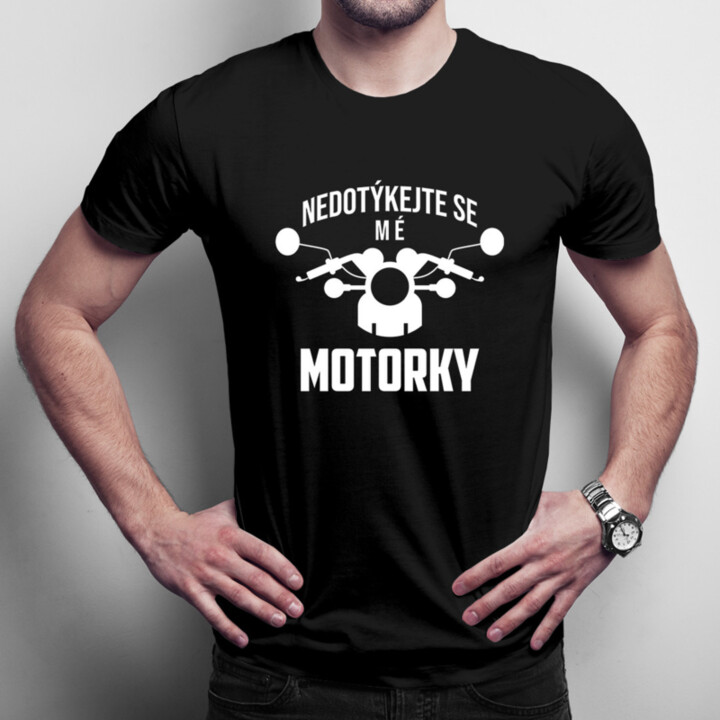 Nedotýkejte se mé motorky - pánské tričko s potiskem