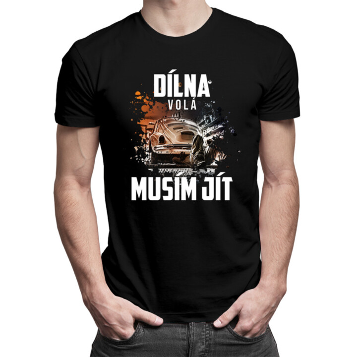 Dílna volá, musím jít - pánské tričko s potiskem