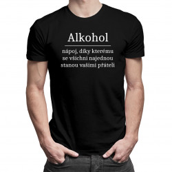 Alkohol - všichni najednou stanou vašimi přáteli - pánské tričko s potiskem