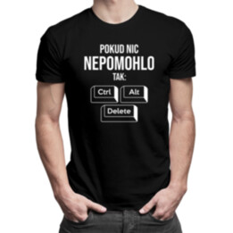 Pokud nic nepomohlo, tak: ctrl + alt + delete - pánské tričko s potiskem