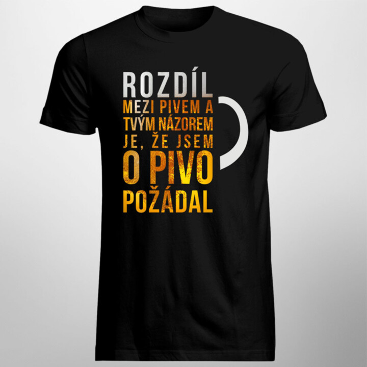 Rozdíl mezi pivem a tvým názorem - pánské tričko s potiskem