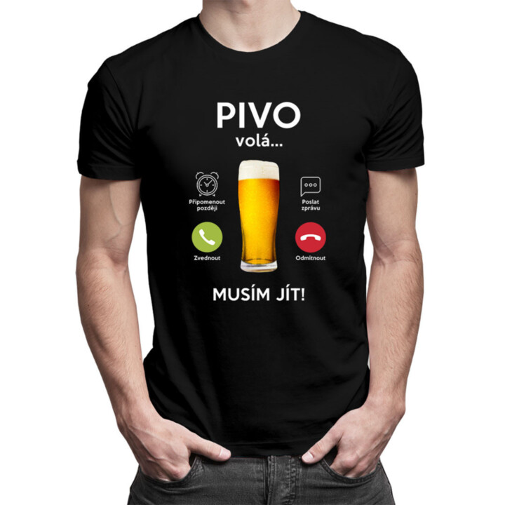 Pivo volá, musím jít - pánské tričko s potiskem
